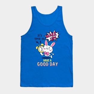 good morning. time to wake up. have a good day Tank Top